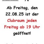 Ab Freitag, den 22.08.2025 ist der Clubraum jeden Freitag ab 19 Uhr geöffnet